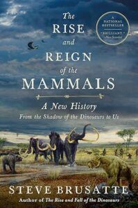 The Rise and Reign of the Mammals